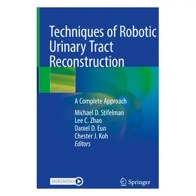 "Techniques of Robotic Urinary Tract Reconstruction: A Complete Approach" - "" ("Stifelman Micha