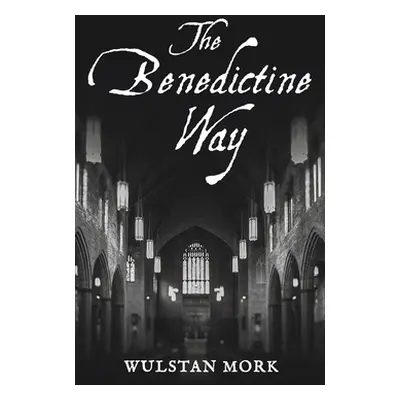 "The Benedictine Way" - "" ("Mork Wulstan")