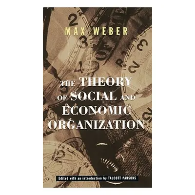 "The Theory of Social and Economic Organization" - "" ("Weber Max")