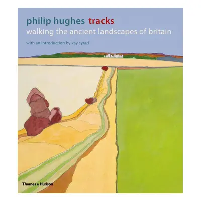 "Tracks" - "Walking the Ancient Landscapes of Britain" ("Hughes Philip")