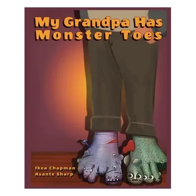 "My Grandpa Has Monster Toes" - "" ("Chapman Ikea")