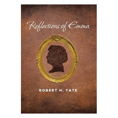 "Reflections of Emma" - "" ("Tate Robert H.")