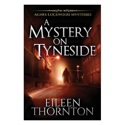 "A Mystery On Tyneside" - "" ("Thornton Eileen")