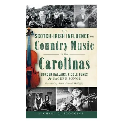 "The Scotch-Irish Influence on Country Music in the Carolinas: Border Ballads, Fiddle Tunes & Sa