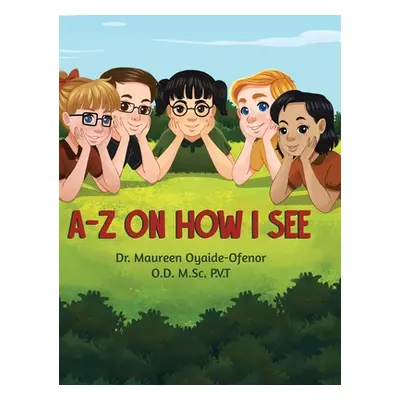 "A-Z on How I See" - "" ("Oyaide-Ofenor Od Msc Pvt Maureen")