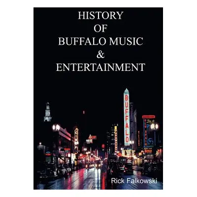 "History of Buffalo Music & Entertainment: A Nostalgic Journey into Buffalo New York's Musical H