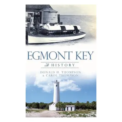 "Egmont Key: A History" - "" ("Thompson Donald H.")