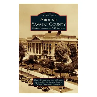 "Around Yavapai County: Celebrating Arizona's Centennial" - "" ("Burgess Nancy")