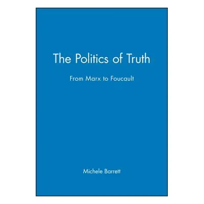 "The Politics of Truth: From Marx to Foucault" - "" ("Barrett Michele")