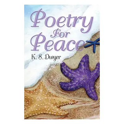 "Poetry for Peace" - "" ("Dwyer K. S.")