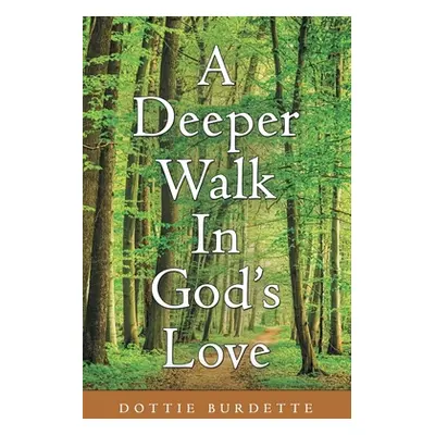 "A Deeper Walk in God's Love" - "" ("Burdette Dottie")