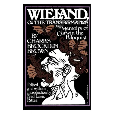 "Wieland: Or the Transformation: With Memoirs of Carwin the Biloquist: A Fragment" - "" ("Brown 