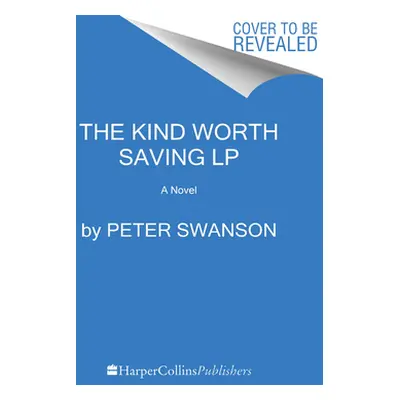 "The Kind Worth Saving" - "" ("Swanson Peter")