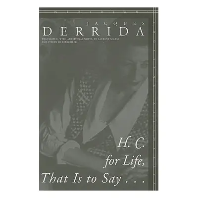 "H. C. for Life, That Is to Say..." - "" ("Derrida Jacques")