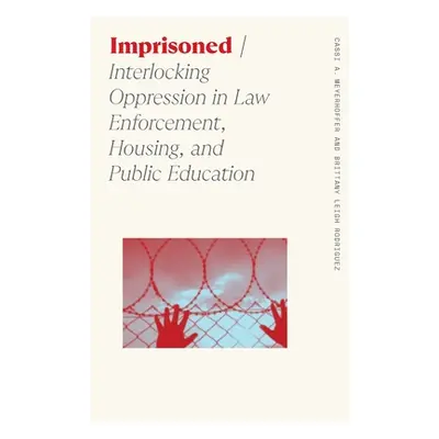 "Imprisoned: Interlocking Oppression in Law Enforcement, Housing, and Public Education" - "" ("M