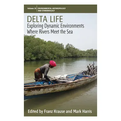 "Delta Life: Exploring Dynamic Environments Where Rivers Meet the Sea" - "" ("Krause Franz")