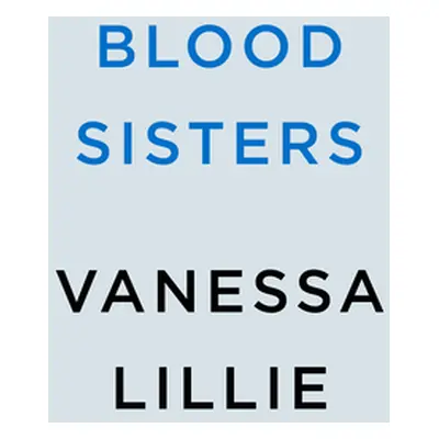 "Blood Sisters" - "" ("Lillie Vanessa")