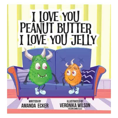 "I Love You Peanut Butter I Love You Jelly" - "" ("Ecker Amanda")