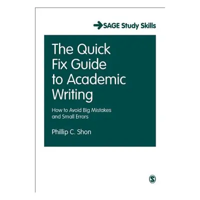 "The Quick Fix Guide to Academic Writing: How to Avoid Big Mistakes and Small Errors" - "" ("Sho