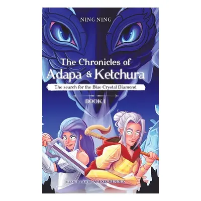 "The Chronicles of Adapa and Ketchura: The Search for the Blue Crystal Diamond" - "" ("Ning Ning