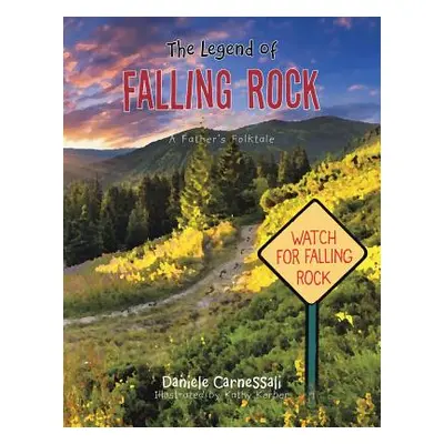 "The Legend of Falling Rock: A Father's Folktale" - "" ("Carnessali Daniele")