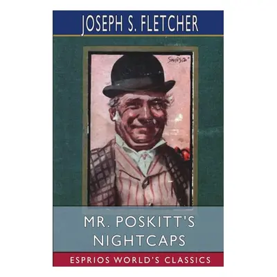 "Mr. Poskitt's Nightcaps (Esprios Classics)" - "" ("Fletcher Joseph S.")