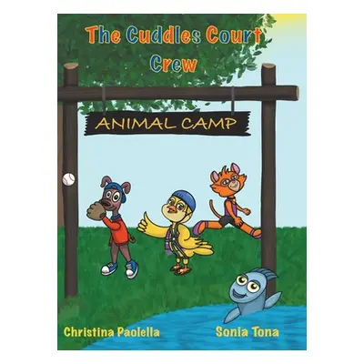 "The Cuddles Court Crew: Animal Camp" - "" ("Paolella Christina")