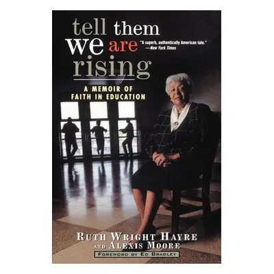 "Tell Them We Are Rising: A Memoir of Faith in Education" - "" ("Hayre Ruth Wright")