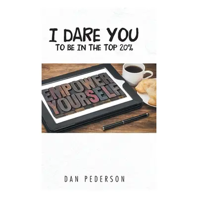 "I Dare You to Be in the Top 20%" - "" ("Pederson Dan")