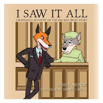 "I Saw It All: Grandma's Account of the Big Bad Wolf Story" - "" ("Munoz Jessey")