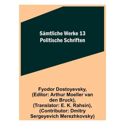 "Smtliche Werke 13: Politische Schriften" - "" ("Dostoyevsky Fyodor")