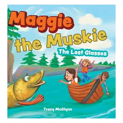 "Maggie the Muskie: The Lost Glasses" - "" ("McGlynn Tracy")