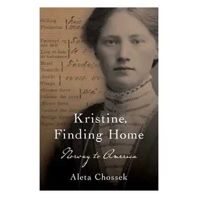 "Kristine, Finding Home: Norway to America" - "" ("Chossek Aleta")