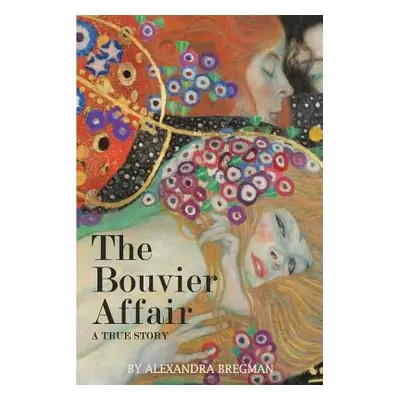 "The Bouvier Affair: A True Story" - "" ("Bregman Alexandra")