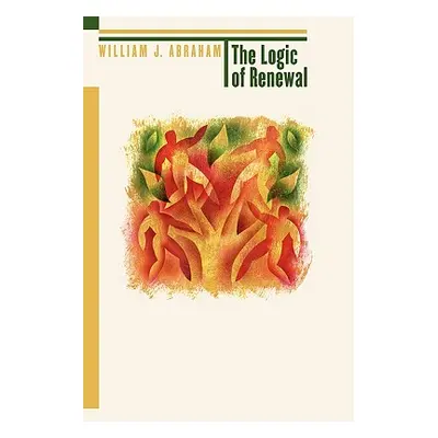 "The Logic of Renewal" - "" ("Abraham William J.")