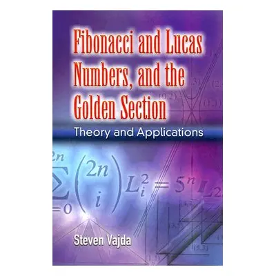 "Fibonacci and Lucas Numbers, and the Golden Section: Theory and Applications" - "" ("Vajda Stev