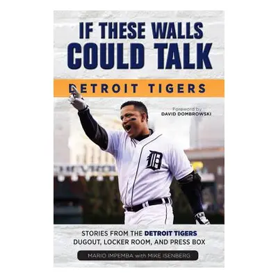 "If These Walls Could Talk: Detroit Tigers" - "" ("Impemba Mario")