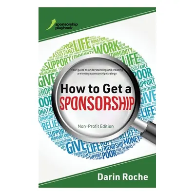 "How to Get a Sponsorship: Non-Profit Edition" - "" ("Roche Darin")