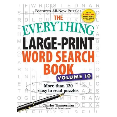 "The Everything Large-Print Word Search Book, Volume 10: More Than 120 Easy-To-Read Puzzles" - "