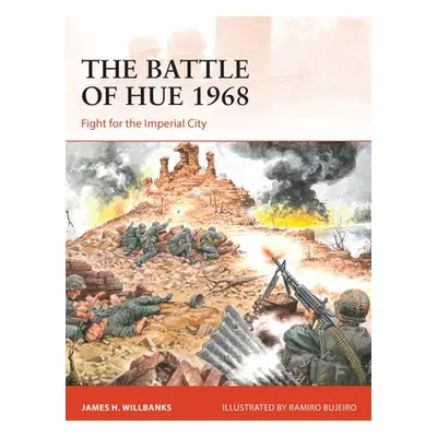 "The Battle of Hue 1968: Fight for the Imperial City" - "" ("Willbanks James H.")