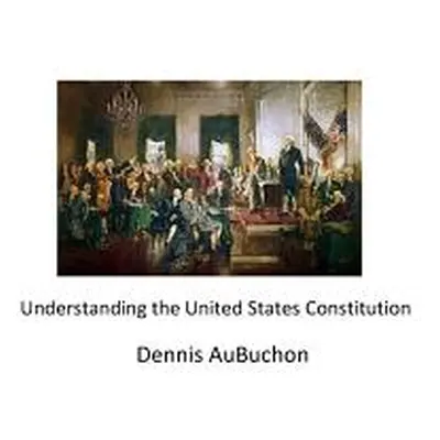 "Understanding the United States Constitution" - "" ("Aubuchon")