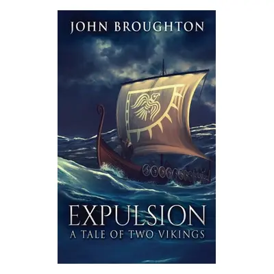 "Expulsion: A Tale Of Two Vikings" - "" ("Broughton John")