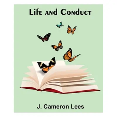 "Life and Conduct" - "" ("Cameron Lees J.")