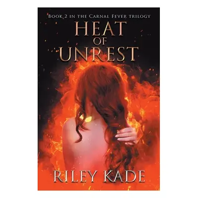 "Heat of Unrest" - "" ("Kade Riley")