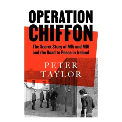 "Operation Chiffon" - "The Secret Story of MI5 and MI6 and the Road to Peace in Ireland" ("Peter