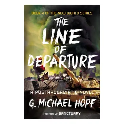 "The Line of Departure: A Postapocalyptic Novel" - "" ("Hopf G. Michael")