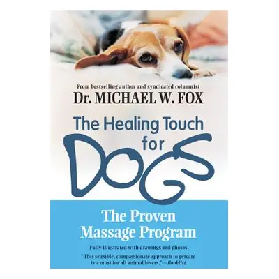 "The Healing Touch for Dogs: The Proven Massage Program for Dogs" - "" ("Fox Michael W.")