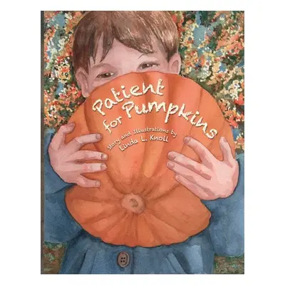 "Patient for Pumpkins" - "" ("Knoll Linda L.")