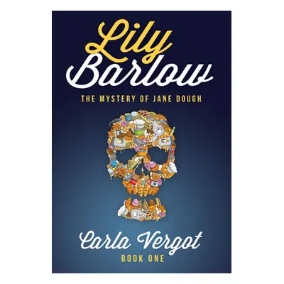 "Lily Barlow Book One: The Mystery of Jane Dough" - "" ("Vergot Carla")