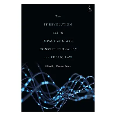 "The IT Revolution and its Impact on State, Constitutionalism and Public Law" - "" ("Belov Marti